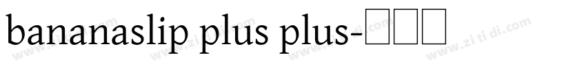 bananaslip plus plus字体转换